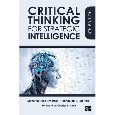 Critical Thinking for Strategic Intelligence, Taschenbuch von Katherine H. Pherson,Randolph H. Pherson, Sage Publications, 978-1-07-190228-8