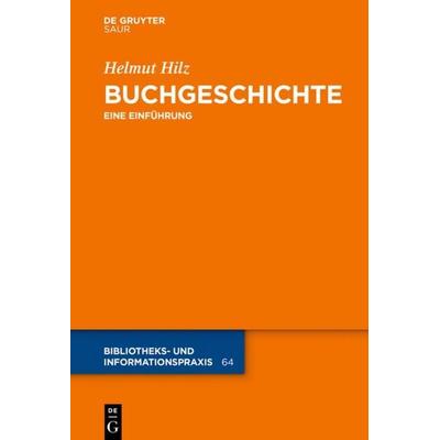 Buchgeschichte, Gebundene Ausgabe von Helmut Hilz, De Gruyter Saur, 978-3-11-040515-6