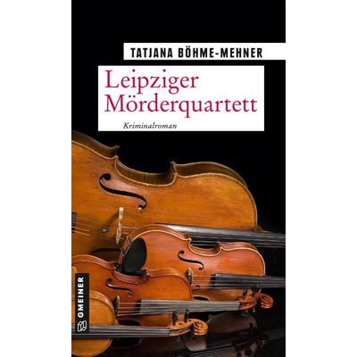 Leipziger Mörderquartett, Taschenbuch von Tatjana Böhme-Mehner, Gmeiner-Verlag