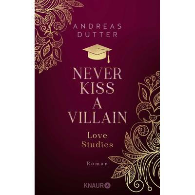 Love Studies: Never Kiss a Villain, Taschenbuch von Andreas Dutter, Knaur Taschenbuch