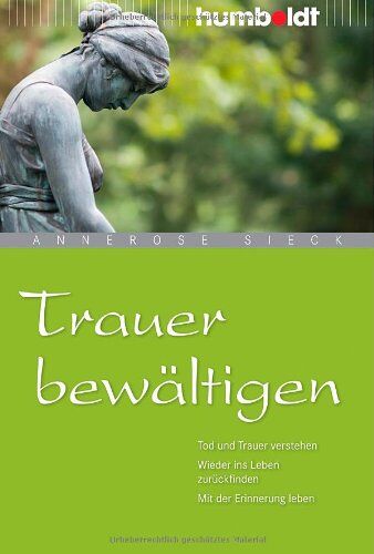 Annerose Sieck - Trauer bewältigen. Tod und Trauer verstehen. Wieder ins Leben zurückfinden. Mit der Erinnerung leben - Preis vom 30.09.2026 09:01:18 h
