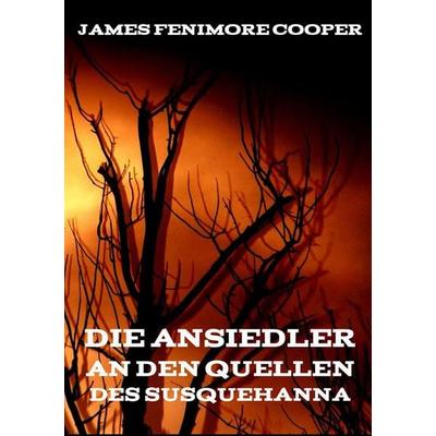 Die Ansiedler an den Quellen des Susquehanna, Taschenbuch von James Fenimore Cooper, Jazzybee Verlag, 978-3-8496-8688-8