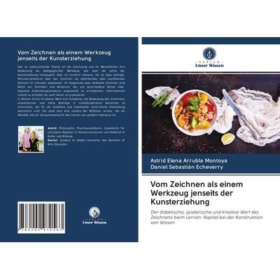 Vom Zeichnen als einem Werkzeug jenseits der Kunsterziehung, Taschenbuch von Astrid Elena Arrubla Montoya,Daniel Sebastián Echeverry, Verlag Unser