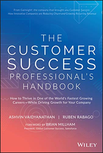 Ashvin Vaidyanathan - The Customer Success Professional's Handbook: How to Thrive in One of the World's Fastest Growing Careers--While Driving Growth For Your Company - Preis vom 02.10.2026 23:42:20 h