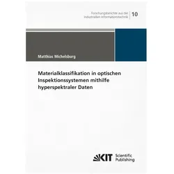 Materialklassifikation in optischen Inspektionssystemen mithilfe hyperspektraler Daten, Fachbücher von Matthias Michelsburg
