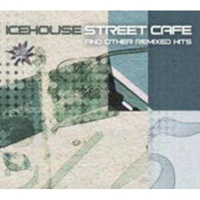 Icehouse: Street Cafe And Other Remixed Hits - Icehouse, CD