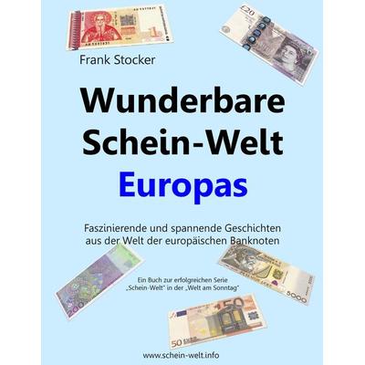Wunderbare Schein-Welt Europas, Taschenbuch von Frank Stocker, BoD – Books on Demand, 978-3-7357-9238-9