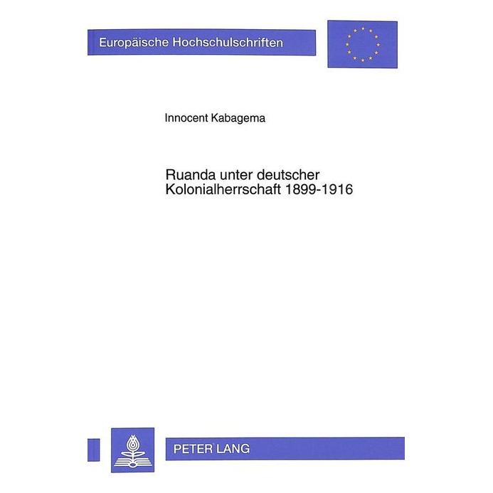 Peter Lang Ruanda unter deutscher Kolonialherrschaft 1899-1916 (Deutsch, Softcover, Innocent Kabagema) (56033477)