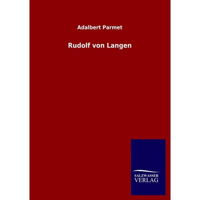 Rudolf von Langen, Taschenbuch von Adalbert Parmet, Salzwasser, 978-3-8460-5092-7