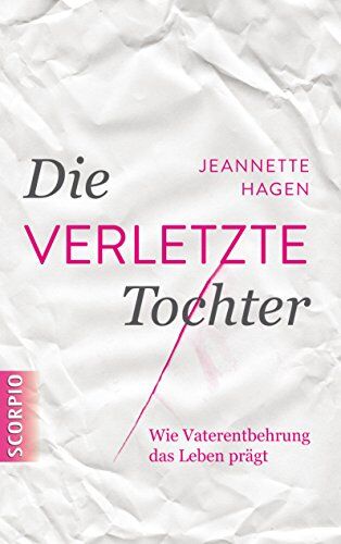 Jeannette Hagen - Die verletzte Tochter: Wie Vaterentbehrung das Leben prägt - Preis vom 13.10.2026 19:28:25 h