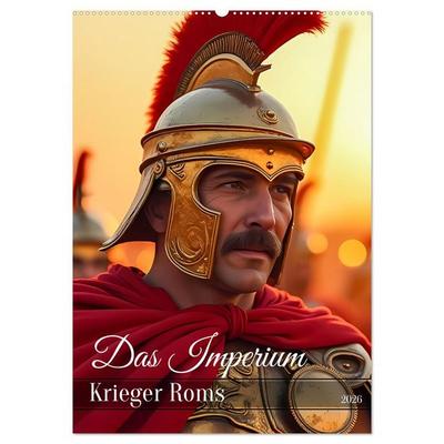 Das Imperium - Krieger Roms (Wandkalender 2026 DIN A2 hoch), CALVENDO Monatskalender