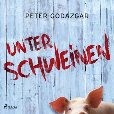 Unter Schweinen - Peter Godazgar, Audio, 9788728502815