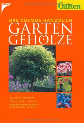 Angelika Throll - Das Kosmos Handbuch Gartengehölze: 1500 Bäume und Sträucher- Pflanzen, pflegen, schneiden- Namhafte Experten empfehlen die besten Sorten und Arten - Preis vom 09.10.2026 07:28:09 h