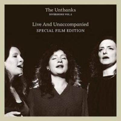 Unthanks, T: Diversions Vol.5 - Live And Unaccompanied (+DVD - The Unthanks, CD