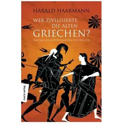 Wer zivilisierte die Alten Griechen?, Sachbücher von Harald Haarmann