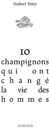 Hubert Voiry - 10 champignons qui ont changé la vie des hommes - Preis vom 09.10.2026 07:28:09 h