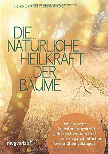 Heiko Gärtner - Die natürliche Heilkraft der Bäume: Wie unsere Selbstheilungskräfte gefördert werden und wir zu ganzheitlicher Gesundheit gelangen - Preis vom 09.10.2026 07:28:09 h