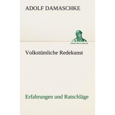 Volkstümliche Redekunst, Taschenbuch von Adolf Damaschke, Tredition, 978-3-8424-8906-6