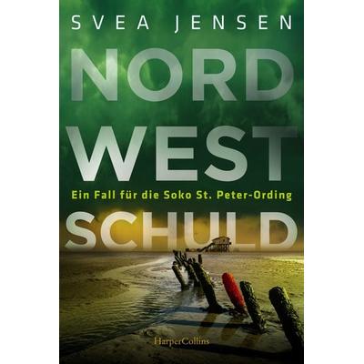 Nordwestschuld, Taschenbuch von Svea Jensen, HarperCollins Taschenbuch, 978-3-365-00269-8