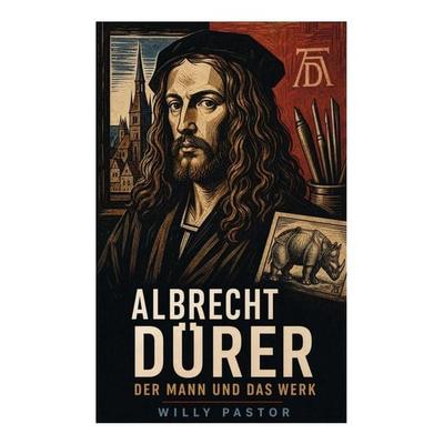 Albrecht Dürer - Der Mann und das Werk, Taschenbuch von Willy Pastor, E-artnow, 978-80-273-6333-9