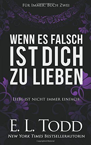 Todd, E. L. - Wenn es falsch ist dich zu lieben (Für Immer) - Preis vom 09.10.2026 07:28:09 h