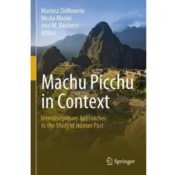 Machu Picchu in Context, Fachbücher von Nicola Masini, José M. Bastante, Mariusz Ziólkowski
