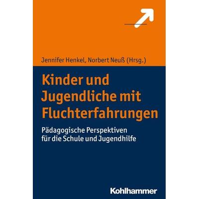 Kinder und Jugendliche mit Fluchterfahrungen, Taschenbuch von , Kohlhammer, 978-3-17-032723-8