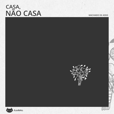 Casa, não casa... - Machado de Assis, Audio, 9786585266321