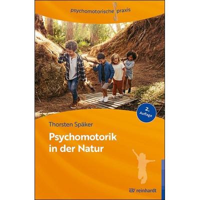 Psychomotorik in der Natur, Taschenbuch von Thorsten Späker, Ernst Reinhardt Verlag, 978-3-497-03354-6