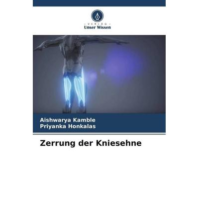 Zerrung der Kniesehne, Taschenbuch von Aishwarya Kamble,Priyanka Honkalas, Verlag Unser Wissen, 978-620-5-39831-9