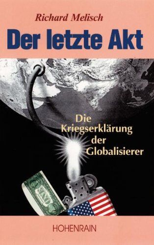 Richard Melisch - Der letzte Akt: Die Kriegserklärung der Globalisierer an alle Völker der Welt - Preis vom 30.09.2026 22:30:23 h