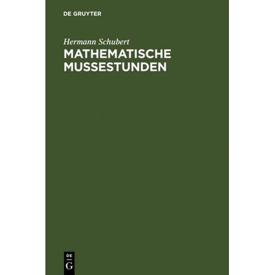 Mathematische Mußestunden, Gebundene Ausgabe von Hermann Schubert, De Gruyter, 978-3-11-000853-1