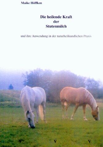 Maike Höffken - Die heilende Kraft der Stutenmilch - Preis vom 01.10.2026 17:08:56 h