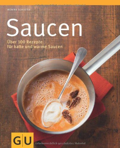 Monika Schuster - Saucen: Über 100 Rezepte für kalte und warme Saucen (GU Themenkochbuch) - Preis vom 09.10.2026 07:28:09 h