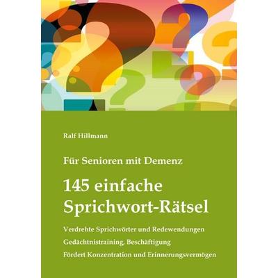Für Senioren mit Demenz: 145 einfache Sprichwort-Rätsel - verdrehte Sprichwörter und Redewendungen - Gedächtnistraining, Beschäftigung, Taschenbuch