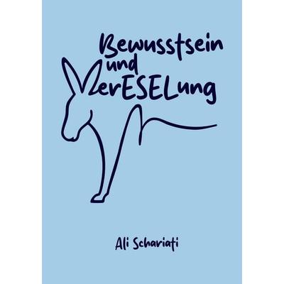 Bewusstsein und verESELung, Taschenbuch von Ali Schariati, Tredition, 978-3-384-75592-6