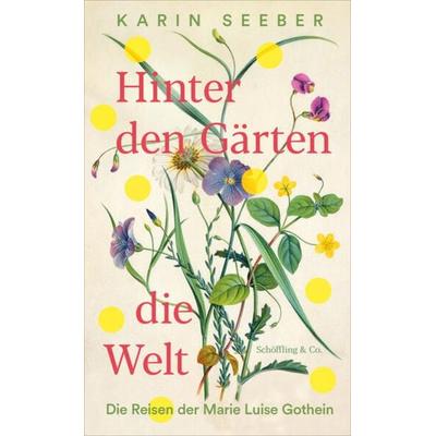 Hinter den Gärten die Welt, Gebundene Ausgabe von Karin Seeber, Schöffling, 978-3-89561-141-4