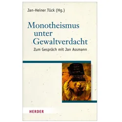 Monotheismus unter Gewaltverdacht, Fachbücher von Hans Schelkshorn, Michael Theobald, Jan-Heiner Tück, Jan Assmann, Thomas Söding, Arnold Angenendt, Britta Mühl