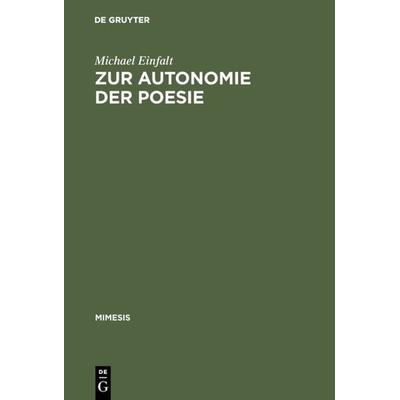 Zur Autonomie der Poesie, Gebundene Ausgabe von Michael Einfalt, De Gruyter, 978-3-484-55012-4
