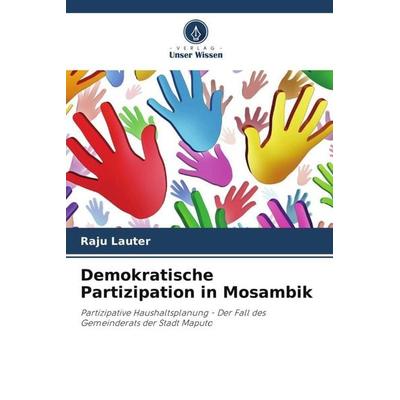 Demokratische Partizipation in Mosambik, Taschenbuch von Raju Lauter, Verlag Unser Wissen, 978-620-4-80264-0