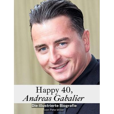 Happy 40, Andreas Gabalier, Gebundene Ausgabe von Pete Miller, 27amigos, 978-3-7591-3671-8