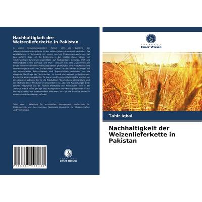 Nachhaltigkeit der Weizenlieferkette in Pakistan, Taschenbuch von Tahir Iqbal, Verlag Unser Wissen, 978-620-3-99043-0