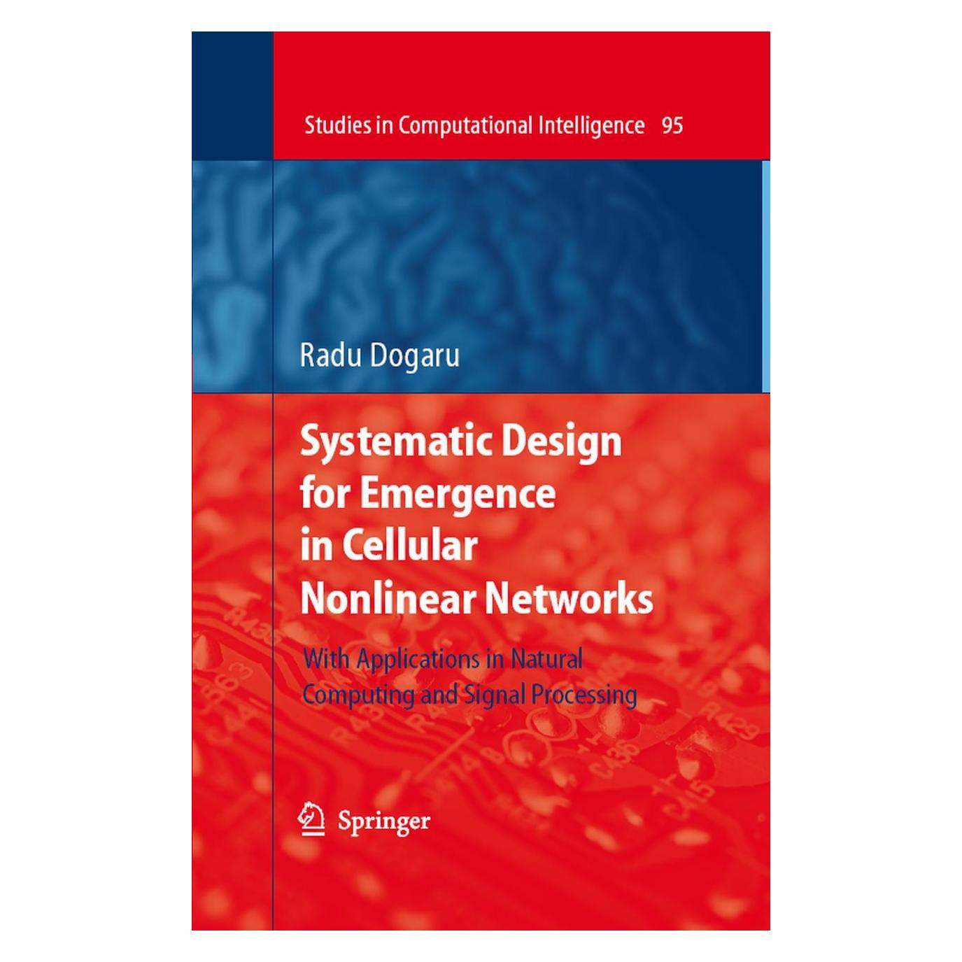 Springer Systematic Design for Emergence in Cellular Nonlinear Networks (Englisch, Hardcover, Radu Dogaru) (9783540768005)