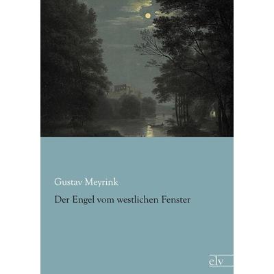 Der Engel vom westlichen Fenster, Taschenbuch von Gustav Meyrink, Europäischer Literaturverlag, 978-3-86267-798-6