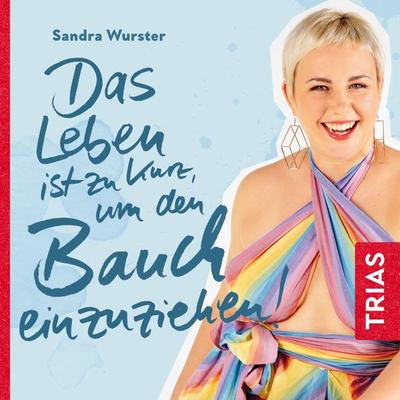 Das Leben ist zu kurz, um den Bauch einzuziehen - Sandra Wurster, Audio, 9783432110455