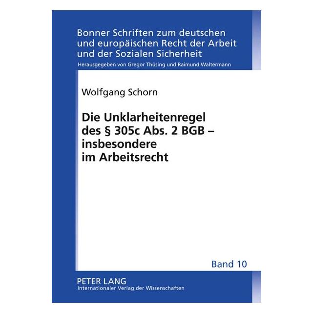 Peter Lang Die Unklarheitenregel des § 305 c Abs. 2 BGB - insbesondere im Arbeitsrecht (Deutsch, Wolfgang Schorn) (8303212)