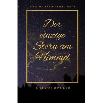 Der einzige Stern am Himmel, Taschenbuch von Melani Golbek, Epubli, 978-3-7565-5714-1