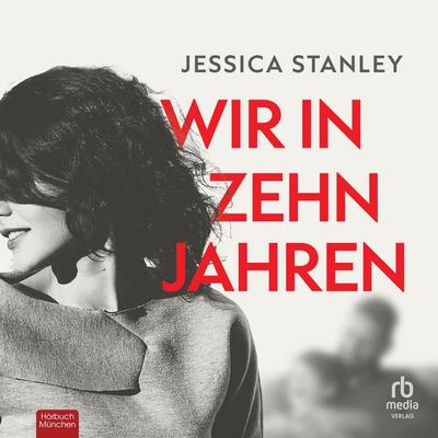Wir in zehn Jahren - Jessica Stanley, Audio, 9783691280302