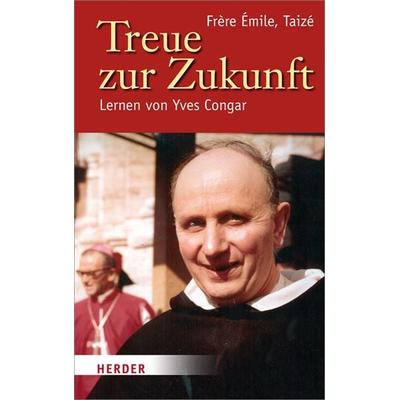 Treue zur Zukunft, Gebundene Ausgabe von Émile (Frère), Herder, 978-3-451-02659-1