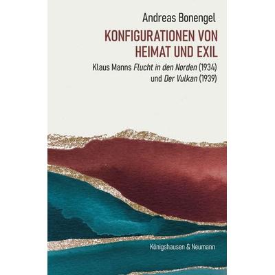 Konfigurationen von Heimat und Exil, Taschenbuch von Andreas Bonengel, Königshausen u. Neumann, 978-3-8260-9953-3